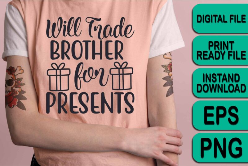 Will Trade Brother For Presents, Merry Christmas shirt print template, funny Xmas shirt design, Santa Claus funny quotes typography design