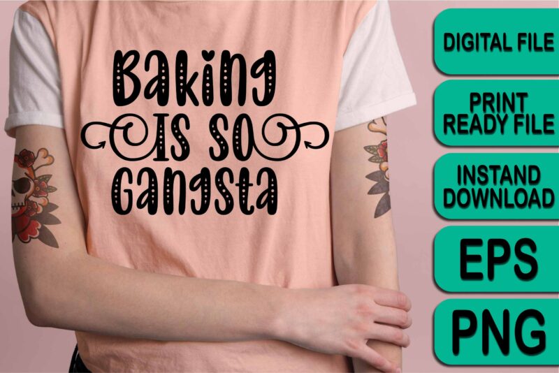 Baking Is So Gangsta, Merry Christmas shirts Print Template, Xmas Ugly Snow Santa Clouse New Year Holiday Candy Santa Hat vector illustration for Christmas hand lettered