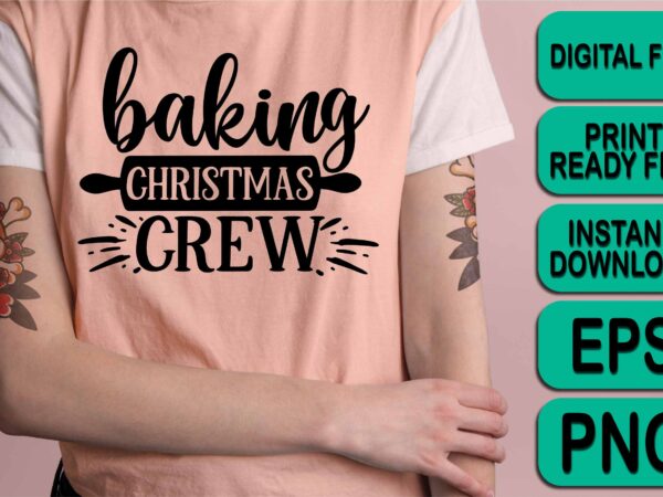 Baking christmas crew, merry christmas shirt print template, funny xmas shirt design, santa claus funny quotes typography design