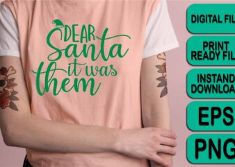 Dear Santa It Was Them, Merry Christmas shirt print template, funny Xmas shirt design, Santa Claus funny quotes typography design