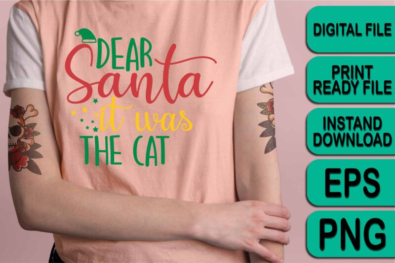 Dear Santa It Was The Cat, Merry Christmas shirt print template, funny Xmas shirt design, Santa Claus funny quotes typography design