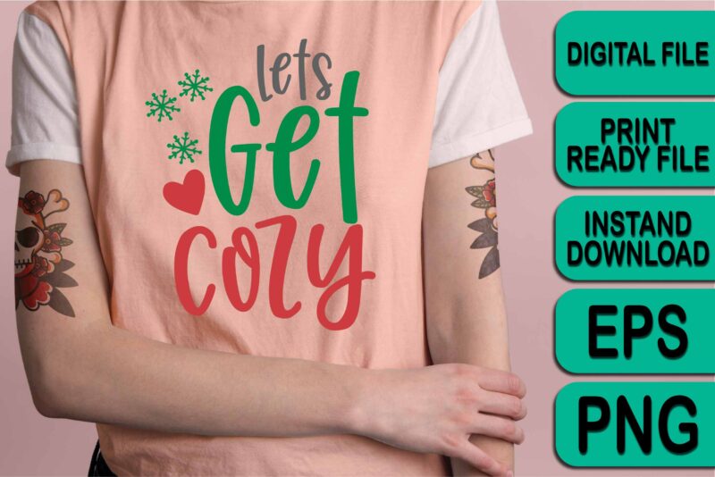 Let's Get Cozy, Merry Christmas shirt print template, funny Xmas shirt design, Santa Claus funny quotes typography design, Christmas Party Shirt Christmas T-Shirt, Christmas Shirt Svg, Merry Christmas Svg, Funny