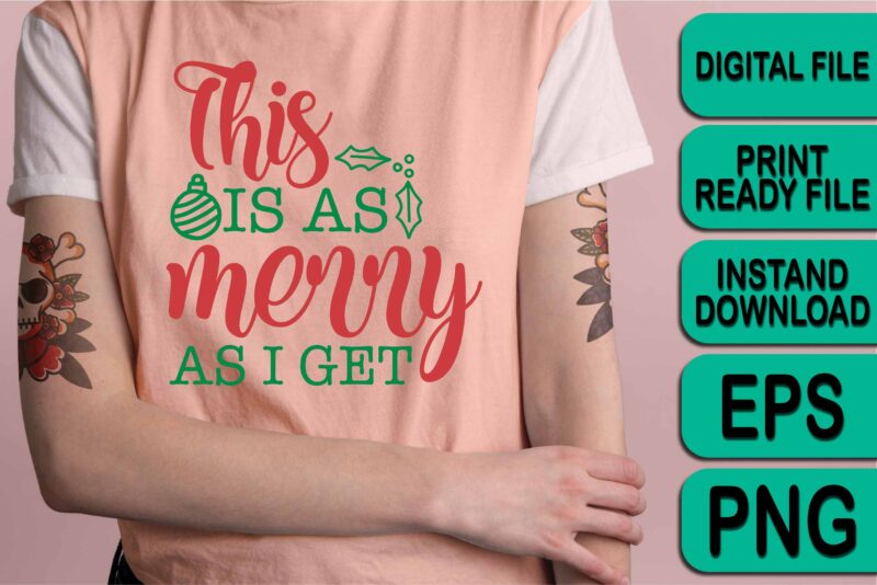This Is As Merry As I Get, Merry Christmas shirt print template, funny Xmas shirt design, Santa Claus funny quotes typography design