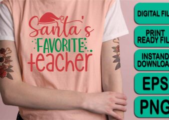 Santa’s Favorite Teacher, Merry Christmas shirt print template, funny Xmas shirt design, Santa Claus funny quotes typography design