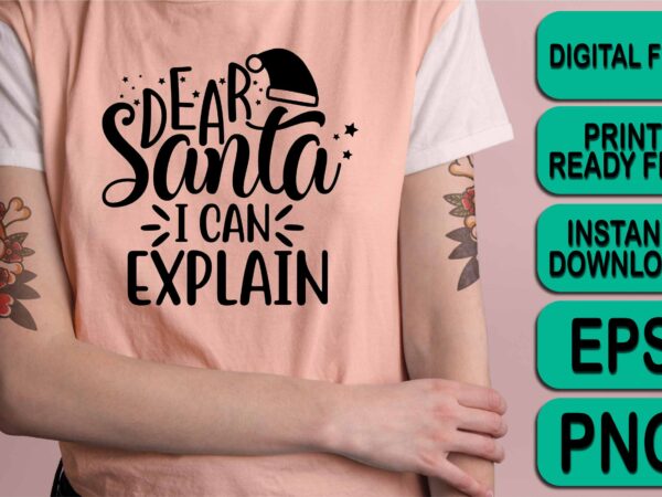 Dear santa i can explain, merry christmas shirt print template, funny xmas shirt design, santa claus funny quotes typography design