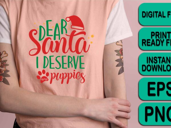 Dear santa i deserve puppies, merry christmas shirts print template, xmas ugly snow santa clouse new year holiday candy santa hat vector illustration for christmas hand lettered