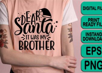 Dear Santa It Was My Brother, Merry Christmas shirt print template, funny Xmas shirt design, Santa Claus funny quotes typography design