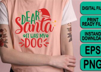 Dear Santa It Was My Dog, Merry Christmas shirt print template, funny Xmas shirt design, Santa Claus funny quotes typography design