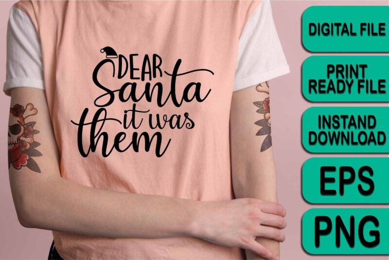 Dear Santa It Was Them, Merry Christmas shirt print template, funny Xmas shirt design, Santa Claus funny quotes typography design