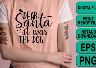 Dear Santa It Was The Dog, Merry Christmas shirts Print Template, Xmas Ugly Snow Santa Clouse New Year Holiday Candy Santa Hat vector illustration for Christmas hand lettered