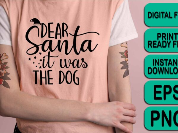 Dear santa it was the dog, merry christmas shirts print template, xmas ugly snow santa clouse new year holiday candy santa hat vector illustration for christmas hand lettered