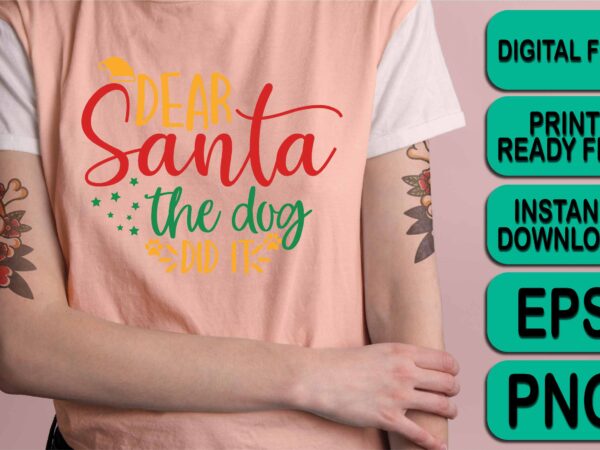 Dear santa the dog did it, merry christmas shirt print template, funny xmas shirt design, santa claus funny quotes typography design