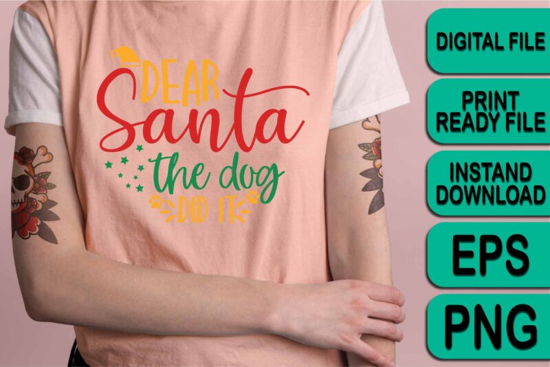 Dear Santa The Dog Did It, Merry Christmas shirt print template, funny Xmas shirt design, Santa Claus funny quotes typography design