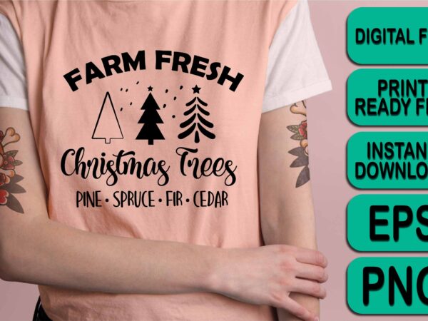 Farm fresh christmas trees, merry christmas shirt print template, funny xmas shirt design, santa claus funny quotes typography design