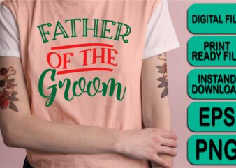 Father Of The Groom, Merry Christmas shirt print template, funny Xmas shirt design, Santa Claus funny quotes typography design