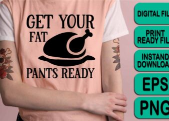 Get your Fat Pants Ready, Merry Christmas shirt print template, funny Xmas shirt design, Santa Claus funny quotes typography design