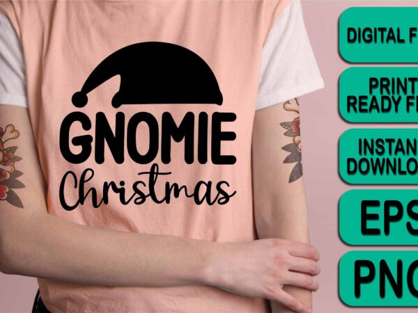 Gnomie christmas, merry christmas shirts print template, xmas ugly snow santa clouse new year holiday candy santa hat vector illustration for christmas hand lettered Gnomie christmas, merry christmas shirts print template, xmas ugly snow santa clouse new year holiday candy santa hat vector illustration for christmas hand lettered