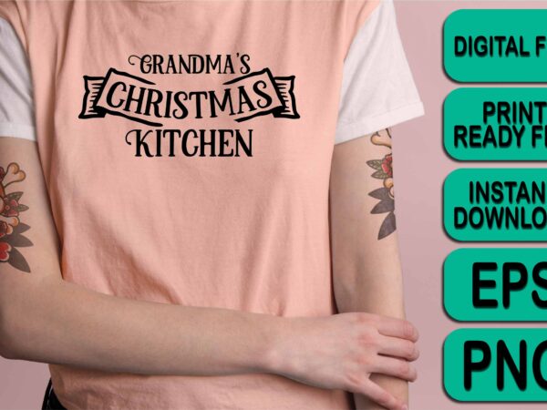 Grandma’s christmas kitchen, merry christmas shirt print template, funny xmas shirt design, santa claus funny quotes typography design