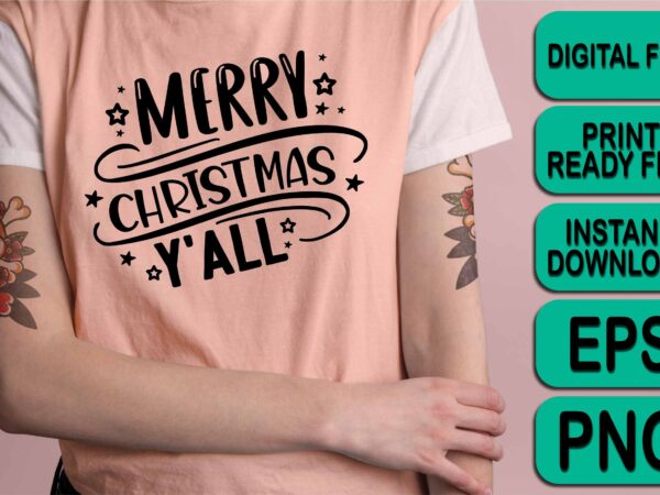 Merry christmas y’all happy new year dear shirt print template, funny xmas shirt design, santa claus funny quotes typography design Merry christmas y’all happy new year dear shirt print template, funny xmas shirt design, santa claus funny quotes typography design