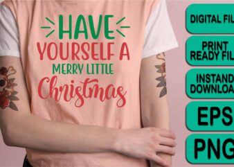 Have Yourself A Merry Little Christmas, Merry Christmas shirt print template, funny Xmas shirt design, Santa Claus funny quotes typography design