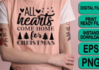All Hearts Come Home For Christmas, Merry Christmas shirts Print Template, Xmas Ugly Snow Santa Clouse New Year Holiday Candy Santa Hat vector illustration for Christmas hand lettered