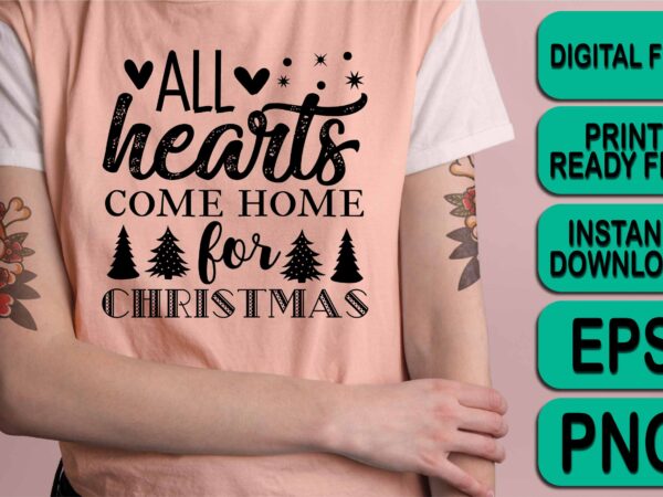 All hearts come home for christmas, merry christmas shirts print template, xmas ugly snow santa clouse new year holiday candy santa hat vector illustration for christmas hand lettered