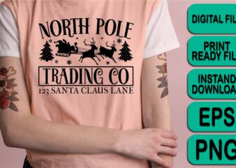 North Pole Trading Co, Merry Christmas Happy New Year Dear shirt print template, funny Xmas shirt design, Santa Claus funny quotes typography design