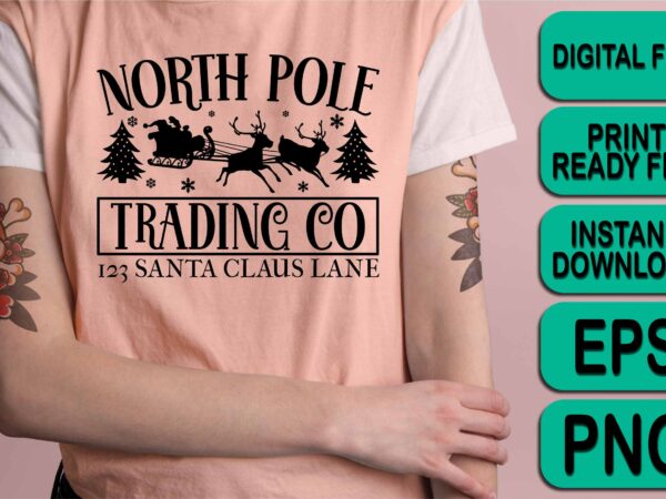 North pole trading co, merry christmas happy new year dear shirt print template, funny xmas shirt design, santa claus funny quotes typography design North pole trading co, merry christmas happy new year dear shirt print template, funny xmas shirt design, santa claus funny quotes typography design
