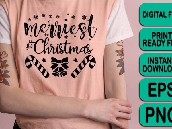 Merriest christmas, merry christmas happy new year dear shirt print template, funny xmas shirt design, santa claus funny quotes typography design