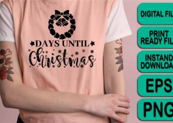 Days Until Christmas, Merry Christmas shirts Print Template, Xmas Ugly Snow Santa Clouse New Year Holiday Candy Santa Hat vector illustration for Christmas hand lettered