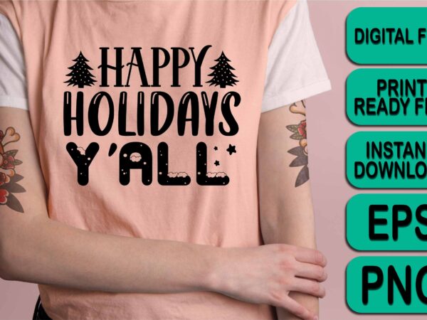 Happy holiday y’all, merry christmas shirt print template, funny xmas shirt design, santa claus funny quotes typography design Happy holiday y’all, merry christmas shirt print template, funny xmas shirt design, santa claus funny quotes typography design