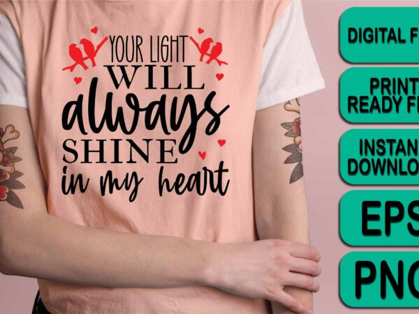 Your light will always shine in my heart, merry christmas shirts print template, xmas ugly snow santa clouse new year holiday candy santa hat vector illustration for christmas hand lettered