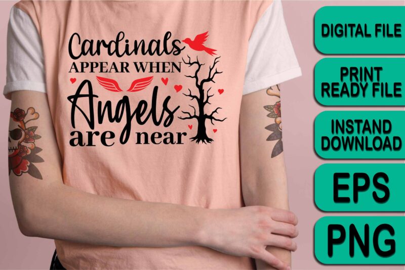 Cardinals Appear When Angels Are Near, Merry Christmas Happy New Year Dear shirt print template, funny Xmas shirt design, Santa Claus funny quotes typography design