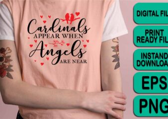 Cardinals Appear When Angels Are Near, Merry Christmas Happy New Year Dear shirt print template, funny Xmas shirt design, Santa Claus funny quotes typography design