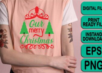 Our Merry Christmas shirt print template, funny Xmas shirt design, Santa Claus funny quotes typography design