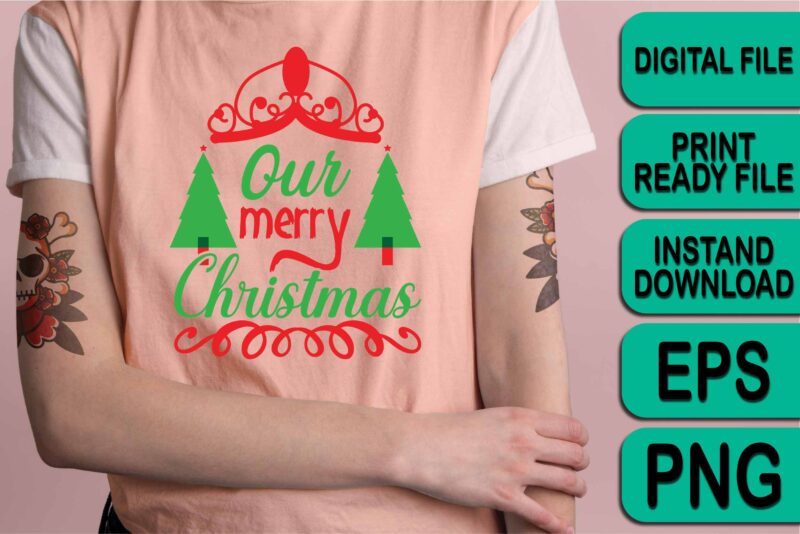 Our Merry Christmas shirt print template, funny Xmas shirt design, Santa Claus funny quotes typography design