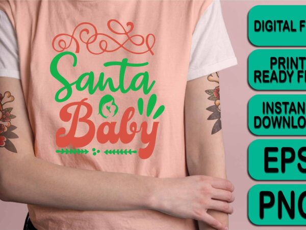 Santa baby, merry christmas shirt print template, funny xmas shirt design, santa claus funny quotes typography design
