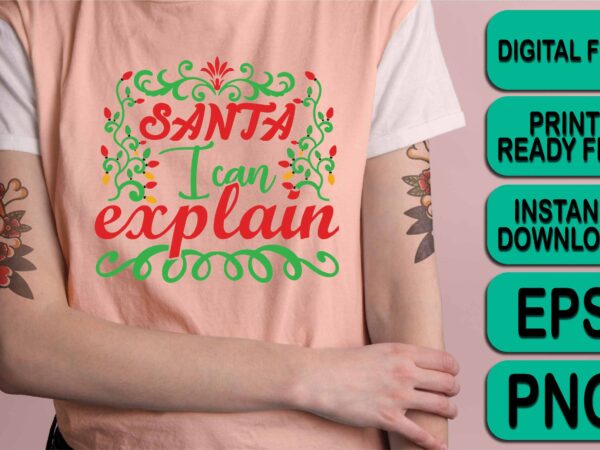 Santa i can explain, merry christmas shirt print template, funny xmas shirt design, santa claus funny quotes typography design