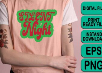 Silent Night, Merry Christmas shirt print template, funny Xmas shirt design, Santa Claus funny quotes typography design