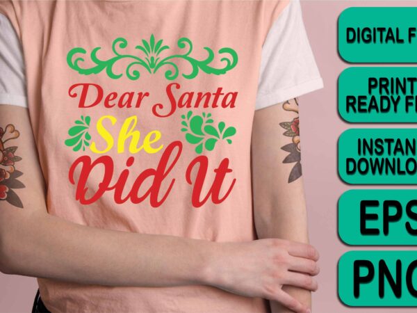 Dear santa she did it, merry christmas shirt print template, funny xmas shirt design, santa claus funny quotes typography design