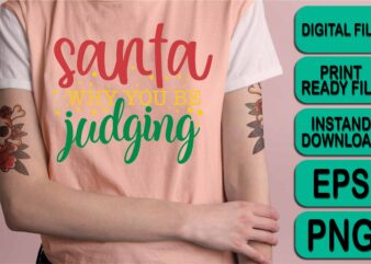 Santa Why You Be Judging, Merry Christmas shirt print template, funny Xmas shirt design, Santa Claus funny quotes typography design