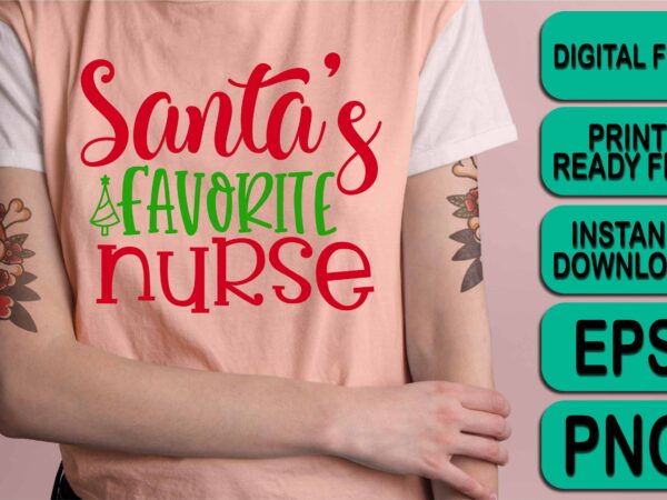 Santa’s favorite nurse, merry christmas shirt print template, funny xmas shirt design, santa claus funny quotes typography design Santa’s favorite nurse, merry christmas shirt print template, funny xmas shirt design, santa claus funny quotes typography design