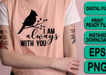 I Am Always With You, Merry Christmas Happy New Year Dear shirt print template, funny Xmas shirt design, Santa Claus funny quotes typography design