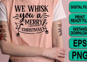 We Whisk You A Merry Christmas shirt print template, funny Xmas shirt design, Santa Claus funny quotes typography design