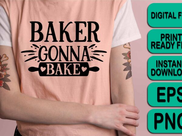 Baker gonna bake, merry christmas shirt print template, funny xmas shirt design, santa claus funny quotes typography design