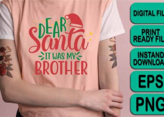 Dear Santa It Was My Brother, Merry Christmas shirt print template, funny Xmas shirt design, Santa Claus funny quotes typography design