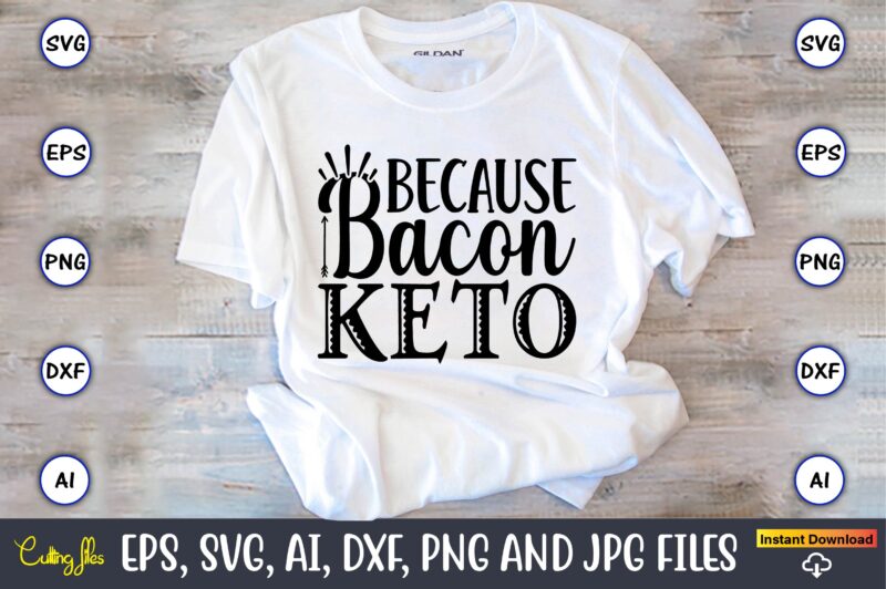 Keto T-Shirt Design Bundle, Keto,Keto t-shirt, Keto design, Keto svg, Keto svg design, Keto t-shirt design, Keto svg cut file, Keto vector,Keto SVG Bundle, Keto Life SVG, keto Diet Quotes,