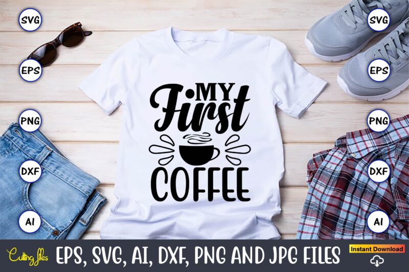 Coffee T-Shirt Design Bundle, Coffee,coffee t-shirt, coffee design, coffee t-shirt design, coffee svg design,Coffee SVG Bundle, Coffee Quotes SVG file,Coffee svg, Coffee vector, Coffee svg vector, Coffee design, Coffee t-shirt,