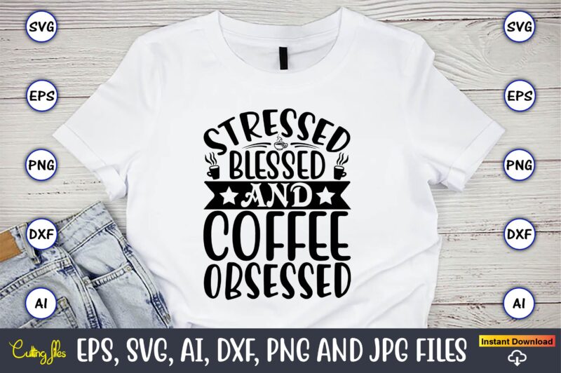 Coffee T-Shirt Design Bundle, Coffee,coffee t-shirt, coffee design, coffee t-shirt design, coffee svg design,Coffee SVG Bundle, Coffee Quotes SVG file,Coffee svg, Coffee vector, Coffee svg vector, Coffee design, Coffee t-shirt,