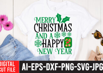 Merry Christmas And a Happy New Year T-Shirt Design , Merry Christmas And a Happy New Year SVG Cut File, Christmas SVG Mega Bundle , 220 Christmas Design , Christmas